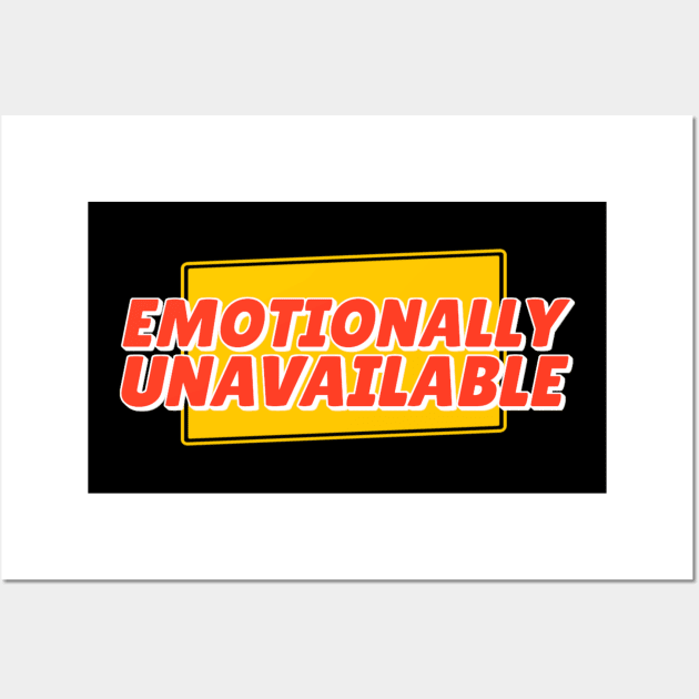 Emotionally Unavailable Wall Art by NysdenKati